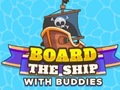                                                                     Board The Ship With Buddies ﺔﺒﻌﻟ