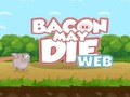                                                                     Bacon May Die ﺔﺒﻌﻟ