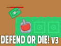                                                                    Defend or die! v3 ﺔﺒﻌﻟ