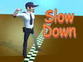                                                                     Slow Down  ﺔﺒﻌﻟ