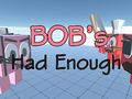                                                                     Bob's Had Enough ﺔﺒﻌﻟ