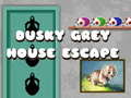                                                                     Dusky Grey House Escape ﺔﺒﻌﻟ