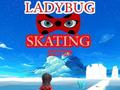                                                                     Ladybug Skating Sky Up  ﺔﺒﻌﻟ