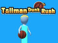                                                                     Tallman Dunk Rush ﺔﺒﻌﻟ