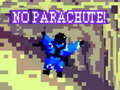                                                                     No Parachute! ﺔﺒﻌﻟ