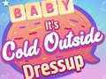                                                                     Baby It's Cold Outside Dress Up ﺔﺒﻌﻟ