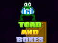                                                                     Toad and Boxes ﺔﺒﻌﻟ