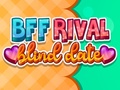                                                                     BFF Rival Blind Date ﺔﺒﻌﻟ