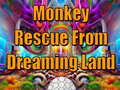                                                                     Monkey Rescue From Dreaming Land  ﺔﺒﻌﻟ