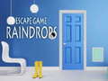                                                                     Raindrops Escape Game ﺔﺒﻌﻟ