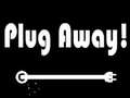                                                                     Plug Away ﺔﺒﻌﻟ
