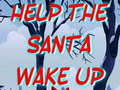                                                                     Help The Santa Wake Up  ﺔﺒﻌﻟ