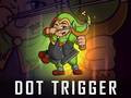                                                                     Dot Trigger ﺔﺒﻌﻟ