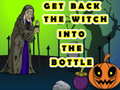                                                                     Get Back The Witch Into The Bottle ﺔﺒﻌﻟ