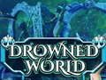                                                                     Drowned World ﺔﺒﻌﻟ