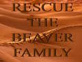                                                                     Rescue The Beaver Family ﺔﺒﻌﻟ