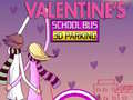                                                                     Valentine's School Bus 3D Parking ﺔﺒﻌﻟ