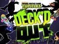                                                                     Teenage Mutant Ninja Turtles Deck'd Out ﺔﺒﻌﻟ