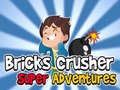                                                                     Bricks Crusher Super Adventures ﺔﺒﻌﻟ