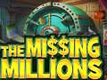                                                                     The Missing Millions ﺔﺒﻌﻟ