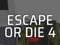                                                                     Escape or Die 4 ﺔﺒﻌﻟ
