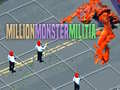                                                                     Million Monster Militia ﺔﺒﻌﻟ