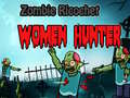                                                                     Zombie Ricochet Women Hunter  ﺔﺒﻌﻟ