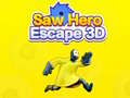                                                                     Saw Hero Escape 3D ﺔﺒﻌﻟ