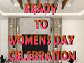                                                                     Ready to Celebrate Women’s Day ﺔﺒﻌﻟ