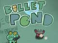                                                                     Bullet Pond ﺔﺒﻌﻟ