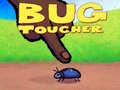                                                                     Bug Toucher ﺔﺒﻌﻟ