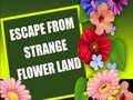                                                                     Escape From Strange Flower Land ﺔﺒﻌﻟ