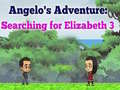                                                                     Angelos Adventure: Searching for Elizabeth 3 ﺔﺒﻌﻟ