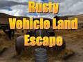                                                                     Rusty Vehicle Land Escape  ﺔﺒﻌﻟ