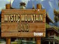                                                                     Mystic Mountain Land Escape ﺔﺒﻌﻟ