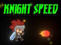                                                                     Knight Speed ﺔﺒﻌﻟ