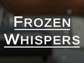                                                                    Frozen Whispers ﺔﺒﻌﻟ