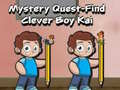                                                                     Mystery quest find clever boy kai ﺔﺒﻌﻟ