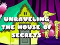                                                                     Unraveling the House of Secrets ﺔﺒﻌﻟ
