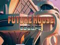                                                                     Future House escape ﺔﺒﻌﻟ