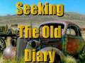                                                                     Seeking The Old Diary  ﺔﺒﻌﻟ