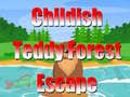                                                                     Childish Teddy Forest Escape ﺔﺒﻌﻟ