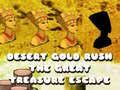                                                                     Desert Gold Rush The Great Treasure Escape ﺔﺒﻌﻟ