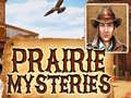                                                                     Prairie Mysteries ﺔﺒﻌﻟ