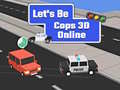                                                                     Let's Be Cops 3D Online ﺔﺒﻌﻟ