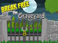                                                                     Break Free The Graveyard ﺔﺒﻌﻟ