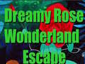                                                                     Dreamy Rose Wonderland Escape ﺔﺒﻌﻟ