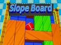                                                                     Slope Board ﺔﺒﻌﻟ
