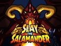                                                                     Slay the Salamander ﺔﺒﻌﻟ