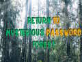                                                                     Return To Mysterious Password Forest ﺔﺒﻌﻟ